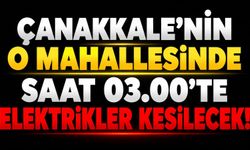 Çanakkale’nin O Mahallesinde Saat 03.00’te Elektrikler Kesilecek!