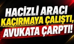 Hacizli aracı kaçırmaya çalıştı, avukata çarptı!