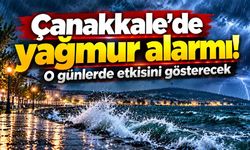 Çanakkale’de yağmur alarmı! O günlerde etkisini gösterecek