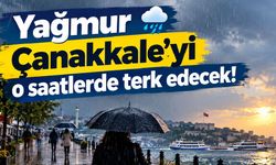 Yağmur Çanakkale’yi o saatlerde terk edecek!