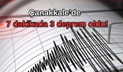 Çanakkale’de 7 dakikada 3 deprem oldu!