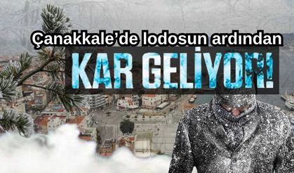 Çanakkale’de lodosun ardından kar geliyor