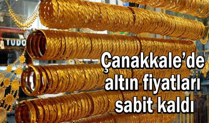 Çanakkale’de altın fiyatları sabit kaldı