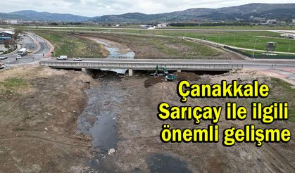 Çanakkale Sarıçay ile ilgili önemli gelişme