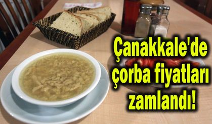 Çanakkale'de çorba fiyatları zamlandı!