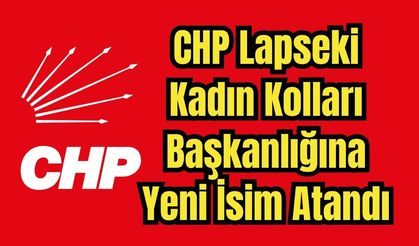 CHP Lapseki Kadın Kolları Başkanlığına Yeni İsim Atandı