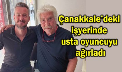Çanakkale’deki işyerinde usta oyuncuyu ağırladı