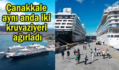 Çanakkale aynı anda iki kruvaziyeri ağırladı