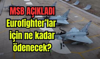 20 adet Eurofighter için ne kadar ödenecek?