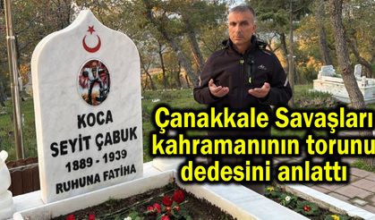 Çanakkale Savaşları kahramanının torunu dedesini anlattı (Video)