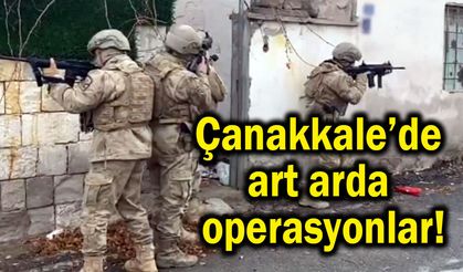 Çanakkale’de art arda operasyonlar! (Video)