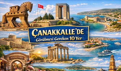 Çanakkale'de mutlaka görülmesi gereken 10 yer