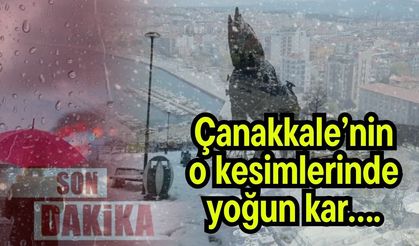 Çanakkale’nin o kesimlerinde yoğun kar….