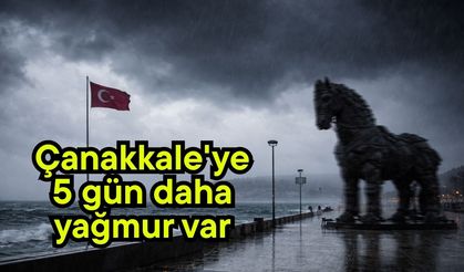 Çanakkale'ye 5 gün daha yağmur var