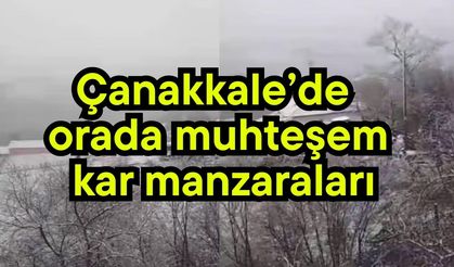 Çanakkale’de orada muhteşem kar manzaraları