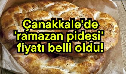 Çanakkale'de 'ramazan pidesi' fiyatı belli oldu!