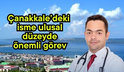 Çanakkale’deki isme ulusal düzeyde önemli görev