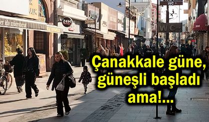 Çanakkale güne, güneşli başladı ama!... (Video)