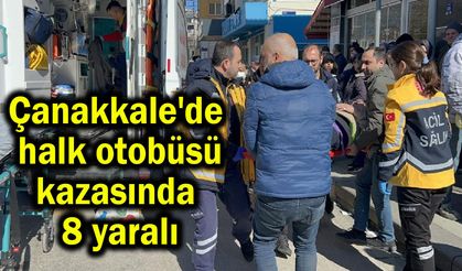 Çanakkale'de halk otobüsü kazasında 8 yaralı (Video)