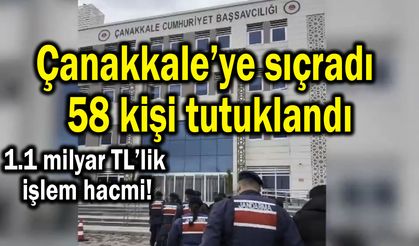 Çanakkale’ye sıçradı 58 kişi tutuklandı (Video)