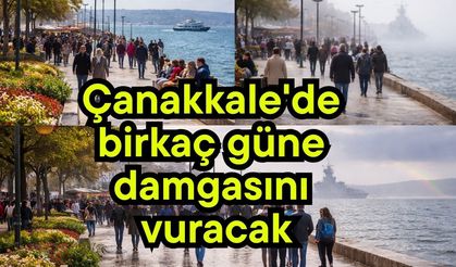 Çanakkale'de birkaç güne damgasını vuracak