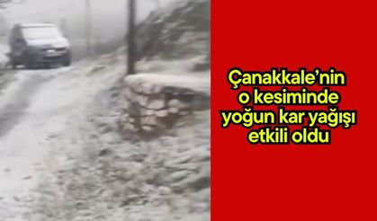 Çanakkale’nin  o kesiminde yoğun kar yağışı etkili oldu