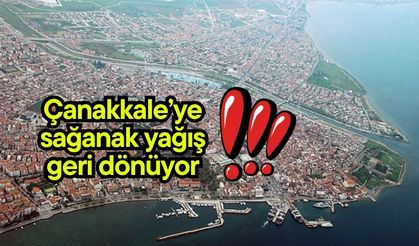 Çanakkale’ye sağanak yağış geri dönüyor