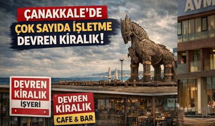 Çanakkale’de çok sayıda işletme devren kiralık