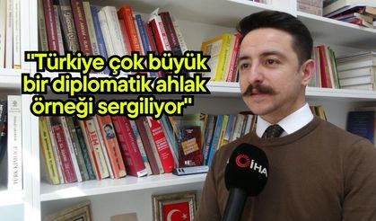 "Türkiye çok büyük bir diplomatik ahlak örneği sergiliyor" (Video)