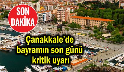 Çanakkale’de bayramın son günü kritik uyarı