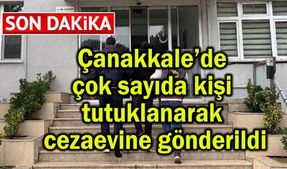 Çanakkale’de çok sayıda kişi tutuklandı