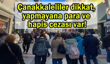 Çanakkaleliler dikkat, yapmayana para ve hapis cezası var!