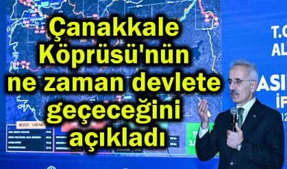 Çanakkale Köprüsü'nün ne zaman devlete geçeceğini açıkladı (Video)