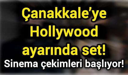 Çanakkale’ye Hollywood ayarında set