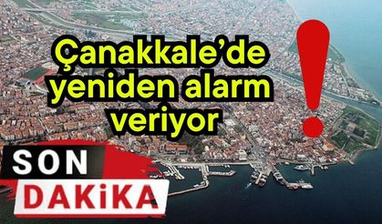 Çanakkale’de yeniden alarm veriyor! (Video)