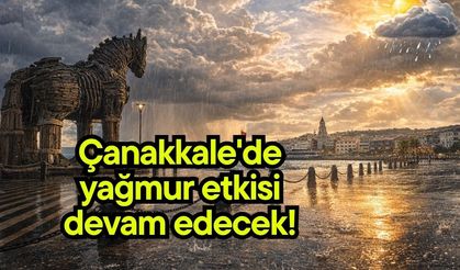 Çanakkale'de yağmur etkisi devam edecek!