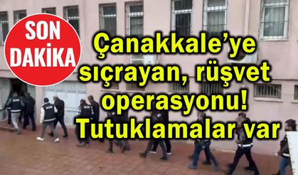 Çanakkale’ye sıçrayan rüşvet operasyonu (Video)
