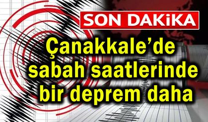 Çanakkale’de sabah saatlerinde bir deprem daha