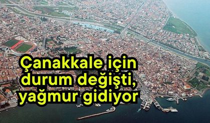 Çanakkale için durum değişti, yağmur gidiyor