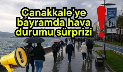 Çanakkale'ye bayramda hava durumu sürprizi!