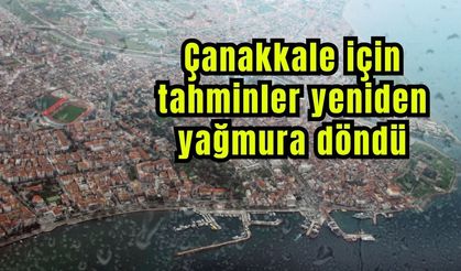Çanakkale için tahminler yeniden yağmura döndü