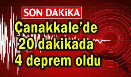 Çanakkale’de 20 dakikada 4 deprem oldu