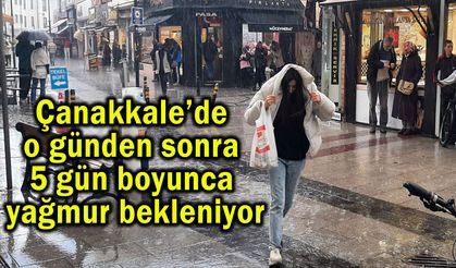 Çanakkale’de 5 gün boyunca yağmur bekleniyor