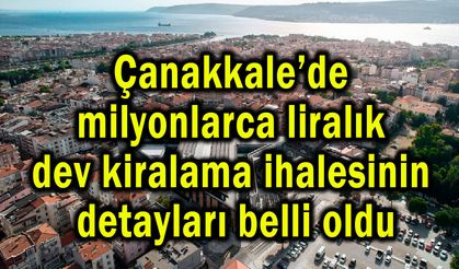 Çanakkale’de dev ihalenin detayları belli oldu