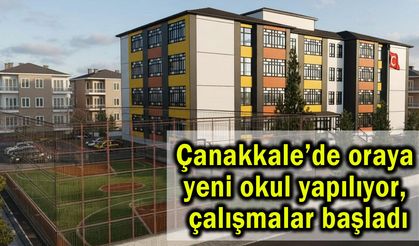 Çanakkale’de oraya yeni okul yapılıyor, çalışmalar başladı