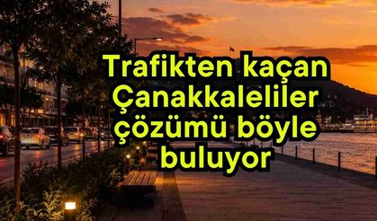 Trafikten kaçan Çanakkaleliler çözümü böyle buluyor