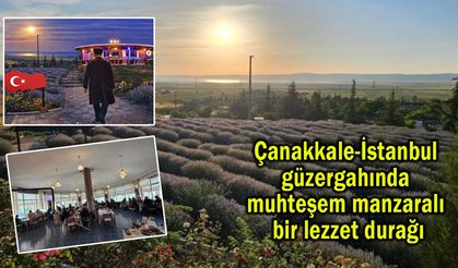 Çanakkale-İstanbul güzergahında yeni lezzet durağı