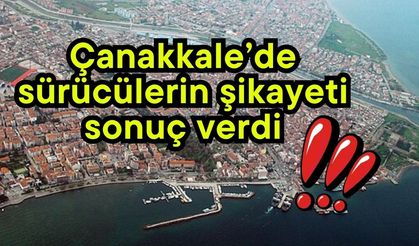Çanakkale’de sürücülerin şikayeti sonuç verdi