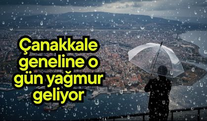 Çanakkale geneline o gün yağmur geliyor
