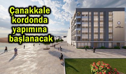 Çanakkale kordonda yapımına başlanacak